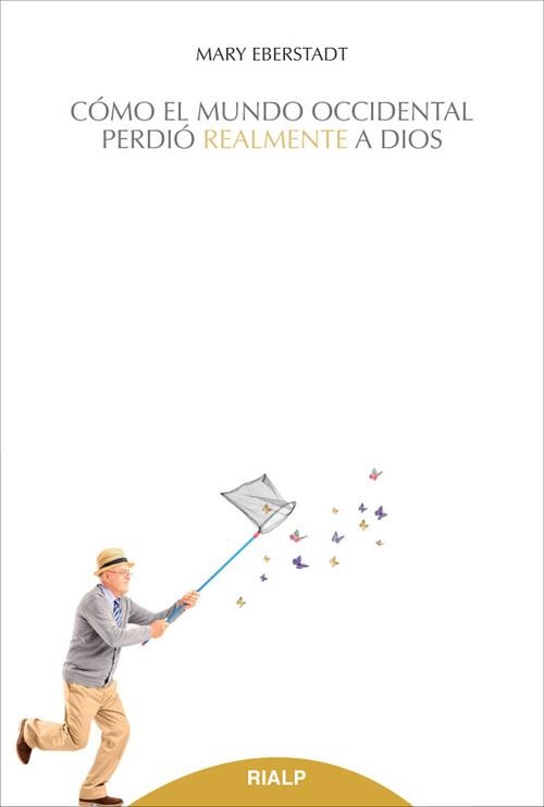 Cómo el mundo occidental perdió realmente a Dios | 9788432144264 | Eberstadt, Mary