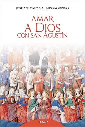 Amar a Dios con san Agustín | 9788432144974 | Galindo Rodrigo , José Antonio
