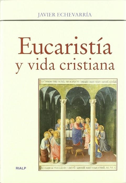 Eucaristía y vida cristiana | 9788432135576 | Echevarría Rodríguez , Javier