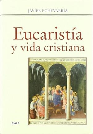 Eucaristía y vida cristiana | 9788432135576 | Echevarría Rodríguez , Javier