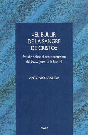 «El bullir de la sangre de Cristo» | 9788432132834 | Aranda Lomeña, Antonio
