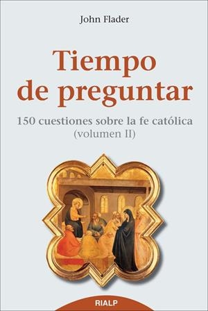 Tiempo de preguntar II. 150 cuestiones sobre la fe católica | 9788432142673 | Flader , John