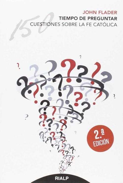 Tiempo de preguntar. 150 cuestiones sobre la fe católica | 9788432146893 | Flader , John