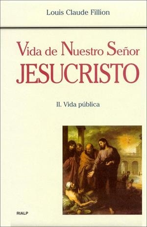 Vida de Nuestro Señor Jesucristo. II. Vida pública | 9788432133060 | Fillion, Louis Claude