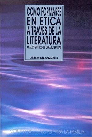 Cómo formarse en ética a través de la literatura | 9788432130625 | López Quintás, Alfonso