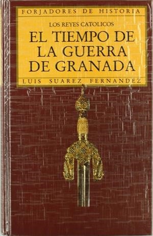Los Reyes Católicos. El tiempo de la guerra de Granada | 9788432125607 | Suárez Fernández, Luis