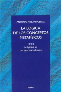 La lógica de los conceptos metafísicos. I. La lógica de los conceptos trascendentales | 9788432134005 | Millán-Puelles, Antonio