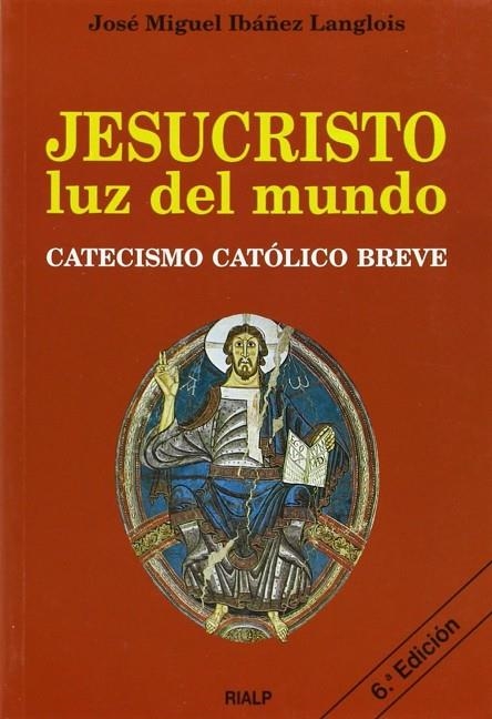 Jesucristo, luz del mundo. Catecismo Católico breve | 9788432130434 | Ibáñez Langlois , José Miguel