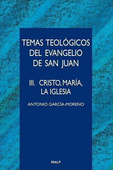Temas teológicos del evangelio de San Juan. III. Cristo, María, la Iglesia | 9788432143953 | García-Moreno, Antonio