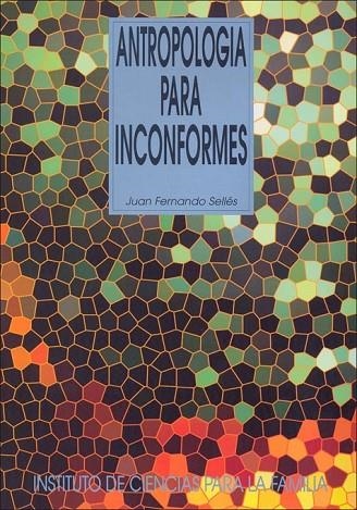 Antropología para inconformes | 9788432135965 | Sellés Dauder, Juan Fernando