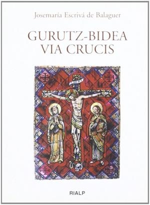 Gurutz-Bidea. (Vía Crucis en euskera) | 9788432134050 | Escrivá de Balaguer, Josemaría
