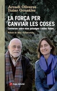 La força per canviar les coses | 9788416139439 | Oliveres Boadella, Arcadi;González Virós, Itziar