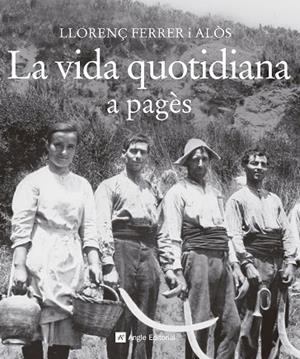 La vida quotidiana a pagès | 9788415307372 | Ferrer i Alòs, Llorenç