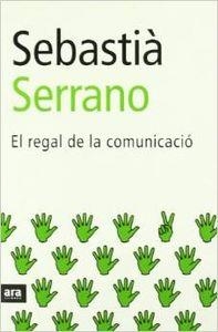 El regal de la comunicació | 9788493288648 | Serrano, Sebastià