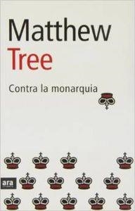 Contra la monarquía | 9788496201194 | Tree, Matthew