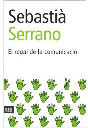 El regal de la comunicació | 9788496767119 | Serrano, Sebastià