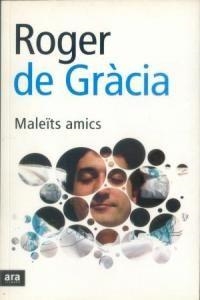 Maleïts amics | 9788496201231 | Gràcia, Roger de