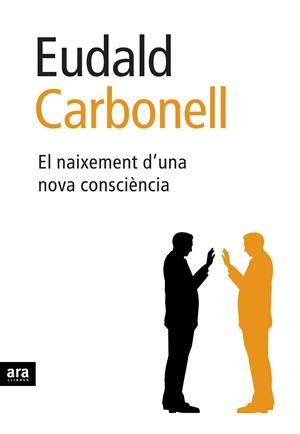 El naixement d'una nova consciència | 9788496767089 | Carbonell i Roura, Eudald
