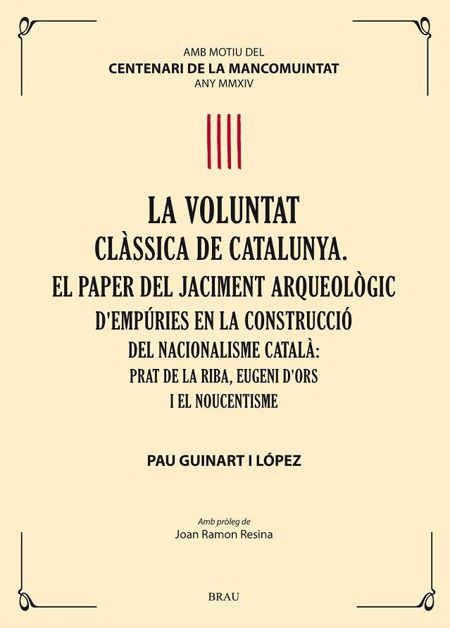 la voluntat clàssica de Catalunya. el paper del jaciment arqueològic d'Empúries en la construcció del nacionalisme català: Prat de la Riba, Eugeni d'O | 9788415885191 | Guinart López, Pau
