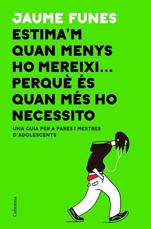 Estima'm quan menys ho mereixi... perquè és quan més ho necessito | 9788466423793 | JAUME FUNES