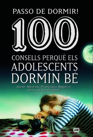 Passo de dormir! 100 consells perquè els adolescents dormin bé | 9788490342077 | Segarra, Francisco;Alvares, Javier