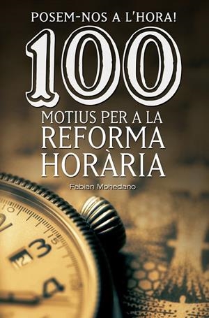 Posem-nos a l'hora! 100 motius per a la Reforma Horària | 9788490344606 | Mohedano i Morales, Fabian