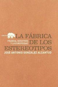 La fábrica de los estereotipos | 9788496258655 | González Alcantud, José Antonio