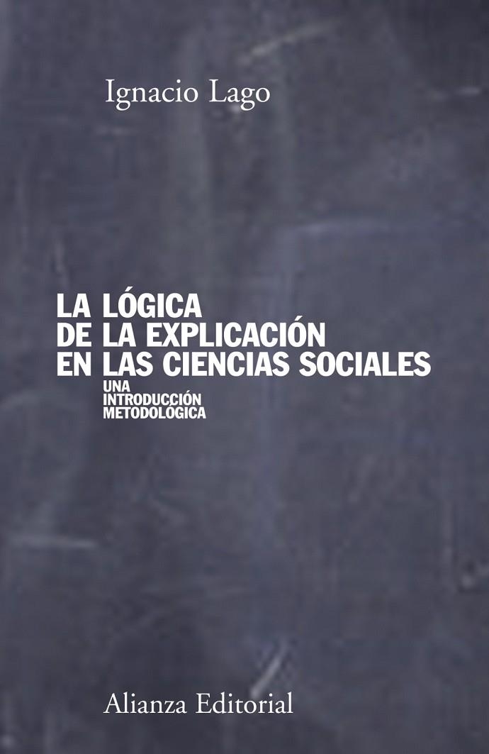 La lógica de la explicación en las ciencias sociales | 9788420691176 | Lago, Ignacio