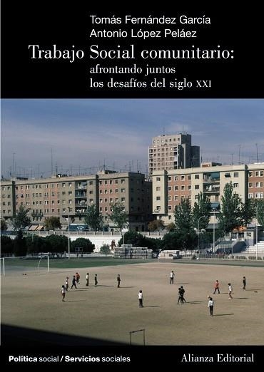 Trabajo Social Comunitario: afrontando juntos los desafíos del siglo XXI | 9788420648606 | Fernández García, Tomás;López Peláez, Antonio