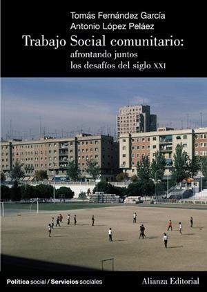 Trabajo Social Comunitario: afrontando juntos los desafíos del siglo XXI | 9788420648606 | Fernández García, Tomás;López Peláez, Antonio
