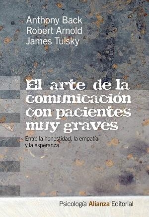 El arte de la comunicación con pacientes muy graves | 9788420665894 | Back, Anthony;Arnold, Robert;Tulsky, James