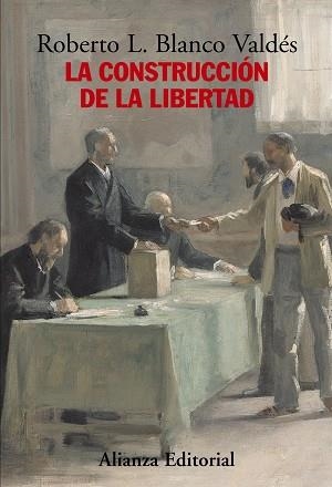 La construcción de la libertad | 9788420683171 | Blanco Valdés, Roberto L.