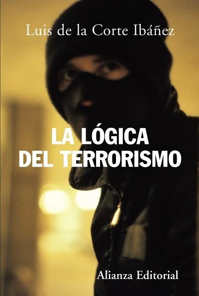 La lógica del terrorismo | 9788420648262 | Corte Ibañez, Luis de la