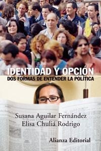 Identidad y opción: dos formas de entender la política | 9788420648651 | Aguilar Fernández, Susana;Chuliá Rodrigo, Elisa