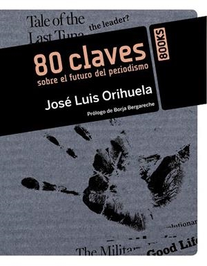 80 claves sobre el futuro del periodismo | 9788441529823 | Orihuela, José Luis