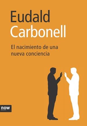 El nacimiento de una nueva conciencia | 9788496767508 | Carbonell i Roura, Eudald