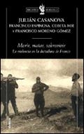 Morir, matar, sobrevivir | 9788484325062 | Espinosa Maestre, Francisco;Moreno Gómez, Francisco;Casanova, Julián;Mir, Conxita