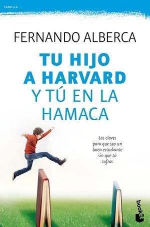 Tu hijo a Harvard y tú en la hamaca | 9788467048285 | Alberca, Fernando