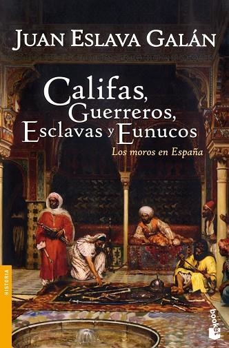 Califas, guerreros, esclavas y eunucos | 9788467032147 | Eslava Galán, Juan