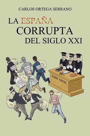 LA ESPAÑA CORRUPTA DEL SIGLO XXI | 9788491120810 | Ortega Serrano, Carlos