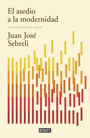 El asedio a la modernidad (edición actualizada) | 9788499922423 | Sebreli, Juan José