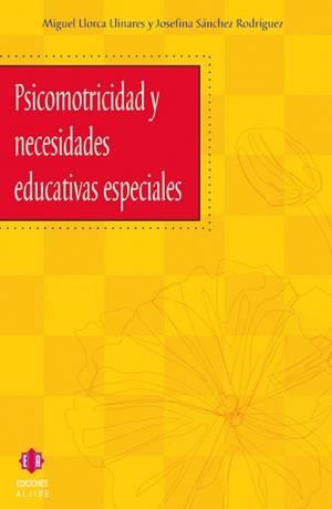 Psicomotricidad y necesidades educativas especiales | 9788497001342 | Llorca Llinares, Miguel;Sánchez Rodríguez, Josefina
