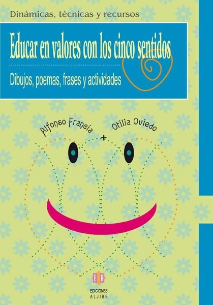 Educar valores con los cinco sentidos | 9788497002769 | Francia Hernández, Alfonso;Oviedo Moreno, Otilia