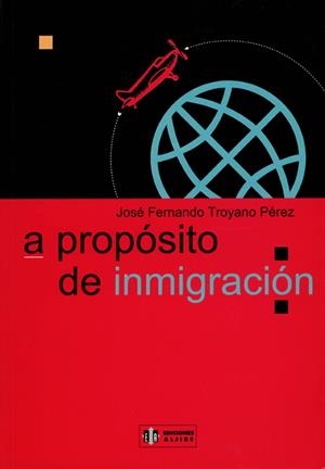 A propósito de inmigración | 9788497000086 | Troyano Pérez, José Fernando