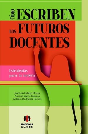 Cómo escriben los futuros docentes | 9788497007719 | Gallego Ortega, José Luis;García Guzmán, Antonio;Rodríguez Fuentes, Antonio