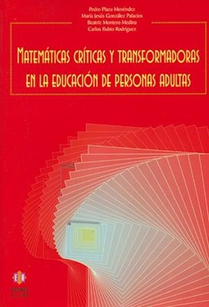 Matemáticas críticas y transformadoras en la educación de personas adultas | 9788497002233 | Plaza Menéndez, Pedro;González Palacios, María Jesús;Montero Medina, Beatriz;Rubio Rodríguez, Carlos