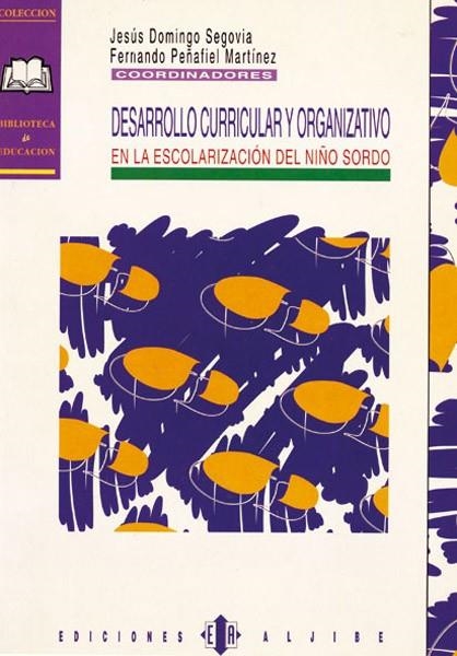 Desarrollo curricular y organizativo en la escolarización del niño sordo | 9788487767821
