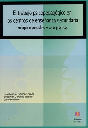 El trabajo psicopedagógico en los centros de enseñanza secundaria | 9788497002561 | Coronel Llamas, José Manuel;González Losada, Sebastián