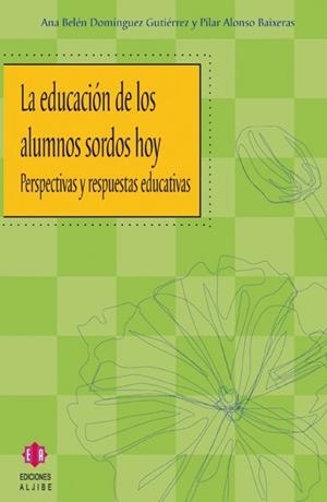 La educación de los alumnos sordos hoy | 9788497001717 | Domínguez Gutiérrez, Ana Belén;Alonso Baixeras, Pilar