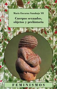 Cuerpos sexuados, objetos y prehistoria | 9788437619491 | MARÍA ENCARNA SANAHUJA YLL